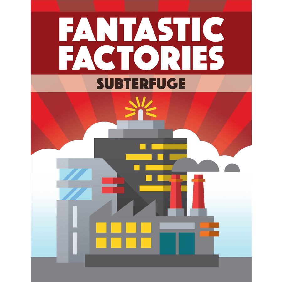 Fantastic Factories: Subterfuge